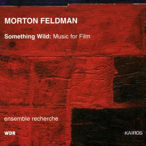 “Morton Feldman: Something Wild – Music for Film”的封面