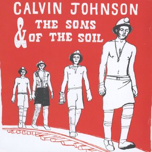 Calvin Johnson & The Sons Of The Soil