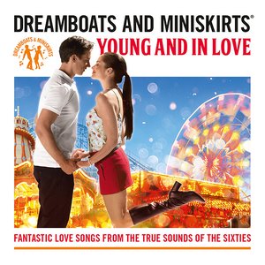 Dreamboats & Miniskirts: Young And In Love