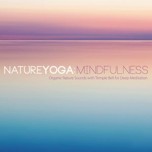 Nature Yoga: Mindfulness - Organic Nature Sounds with Temple Bell for Deep Meditation