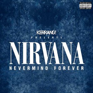 Изображение для 'Kerrang! Presents Nirvana Nevermind Forever'