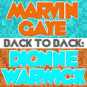 Back To Back: Marvin Gaye & Dionne Warwick