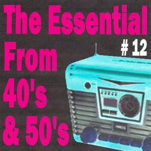 The Essential from 40's and 50's, Vol. 12