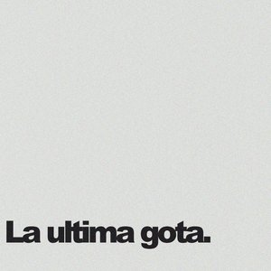 La ultima gota.