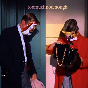 Toomuchnotenough - EP