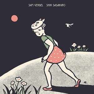 SAM GENDEL & SHIN SASAKUBO