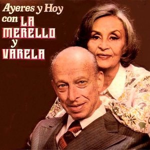 Ayeres y Hoy (Con la Merello y Varela)