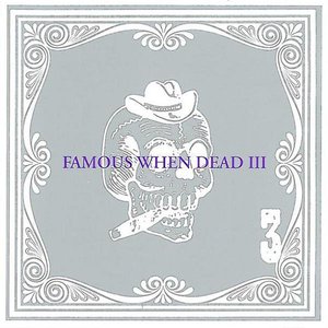 Famous When Dead 3