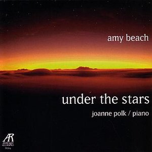 Amy Beach - Under The Stars - The Solo Piano Music Of Amy Beach, Volume Two