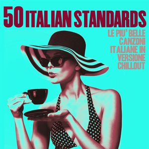 50 Italian Standards (Le più belle canzoni italiane in versione chillout)