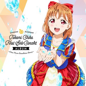 LoveLive! Sunshine!! Takami Chika First Solo Concert Album ～One More Sunshine Story～