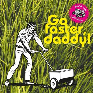 Go Faster, Daddy!