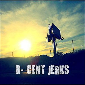 D-Cent Jerks