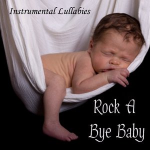 Rock A Bye Baby – Instrumental Lullabies