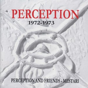 Perception and Friends - Mestari (1972-1973)