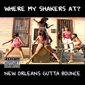 Where My Shakers At? (New Orleans Gutta Bounce)