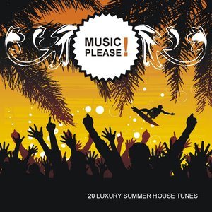 Music Please! (20 Luxury Summer House Tunes)