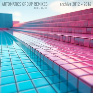 Automatics Group Remixes - archive 2012 to 2016