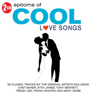 Epitome of Cool - Love Songs