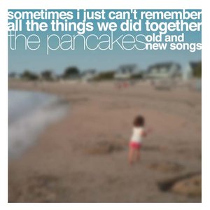 Sometimes I Just Can't Remember All The Things We Did Together - Old And New Songs Compilation