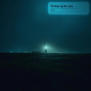 i'll stay up for you