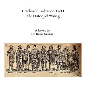 Cradles of Civilization: Part 1, The History of Writing