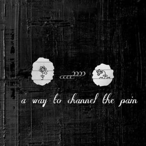 a way to channel the pain