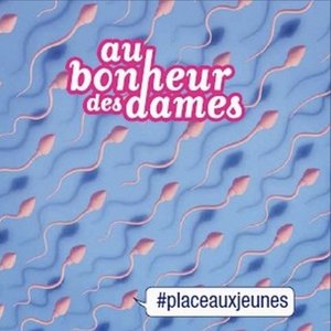 Au Bonheur des Dames #placeauxjeunes