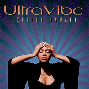 Ultra Vibe- Exotica Hawai'i