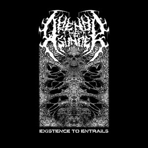 Existence to entrails