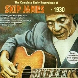 The Complete Early Recordings of Skip James - 1930
