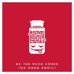 As the Rush Comes (No Mana Remix)