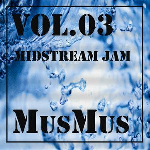 MusMus vol.03 midstream jam