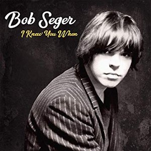 Bob Seger & the Silver Bullet Band - I Knew You When Lyrics - Zortam Music