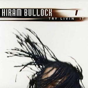 Hiram Bullock - Try Livin
