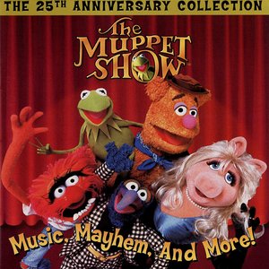 The Muppet Show: Music, Mayhem, And More (The 25th Anniversary Collection)