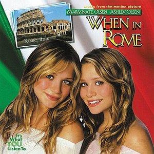 When In Rome (Music From the Mary-Kate & Ashely Olsen Movie)