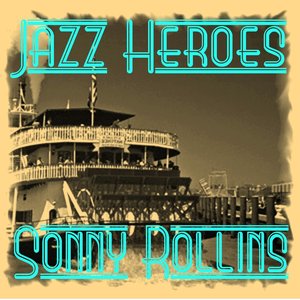 Jazz Heroes - Sonny Rollins