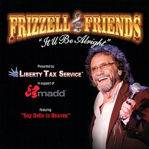 Frizzell & Friends: It'll Be Alright