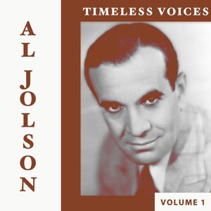 Timeless Voices: Al Jolson, Vol. 1