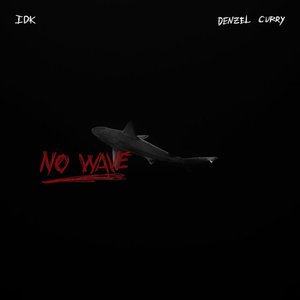 No Wave (feat. Denzel Curry)
