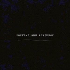 Forgive and Remember
