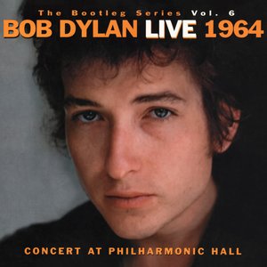 The Bootleg Series, Vol. 6: Live 1964 - Concert at Philharmonic Hall