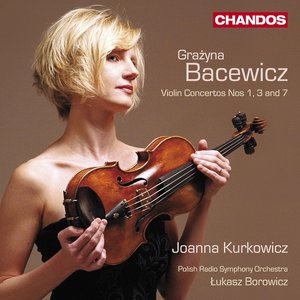 Bacewicz: Violin Concertos nos. 1, 3 & 7