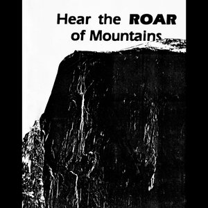 Hear the Roar of Mountains