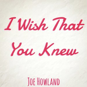 I Wish That You Knew