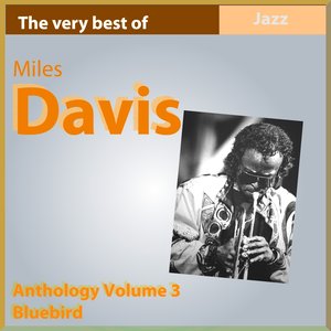 The Very Best of Miles Davis: Blue Bird (Anthology, Vol. 3)