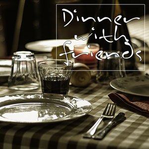 Dinner With Friends (Nice Music for a Great Evening)