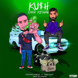 Ku$h Ca$h Ke$han (feat. Pouriya Adroit & Ashkan Kagan) - Single