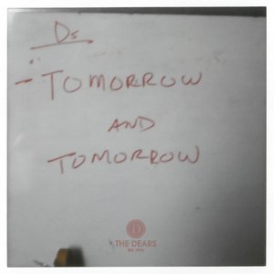 Cover The Dears – Tomorrow And Tomorrow